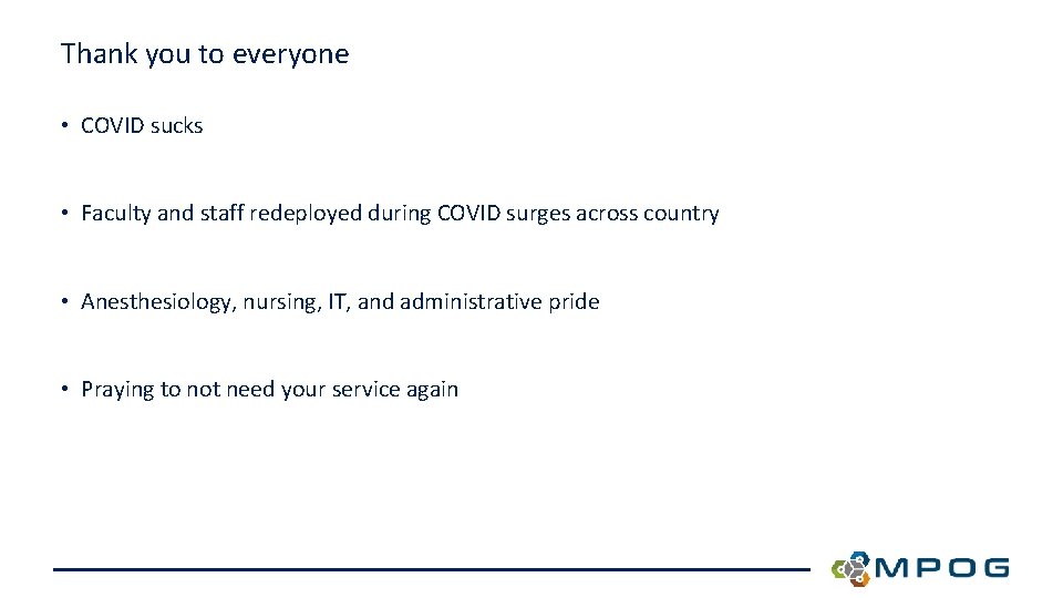 Thank you to everyone • COVID sucks • Faculty and staff redeployed during COVID