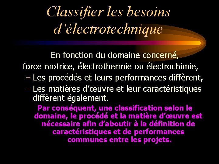 Classifier les besoins d’électrotechnique En fonction du domaine concerné, force motrice, électrothermie ou électrochimie,