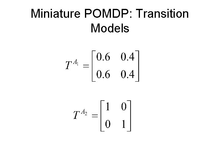 Miniature POMDP: Transition Models 