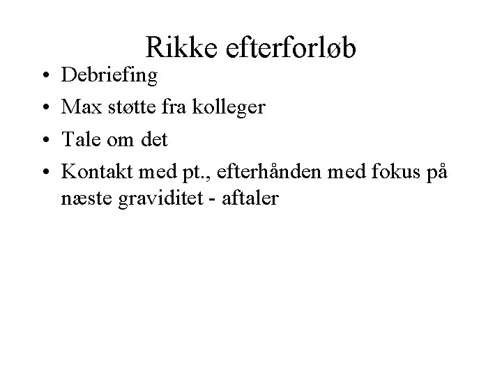  • • Rikke efterforløb Debriefing Max støtte fra kolleger Tale om det Kontakt