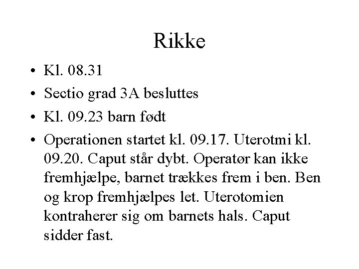 Rikke • • Kl. 08. 31 Sectio grad 3 A besluttes Kl. 09. 23