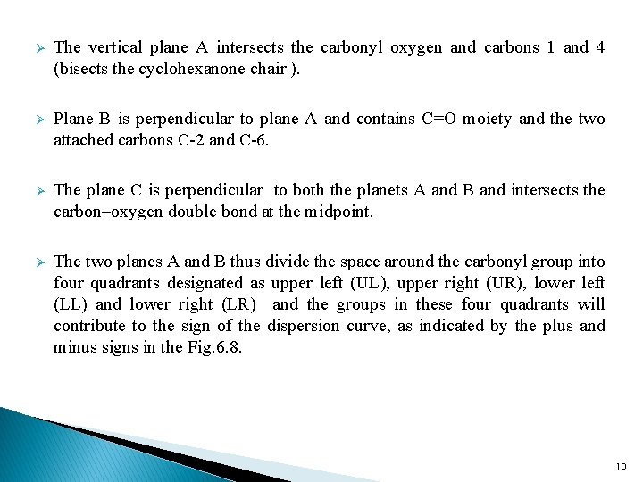 Ø The vertical plane A intersects the carbonyl oxygen and carbons 1 and 4