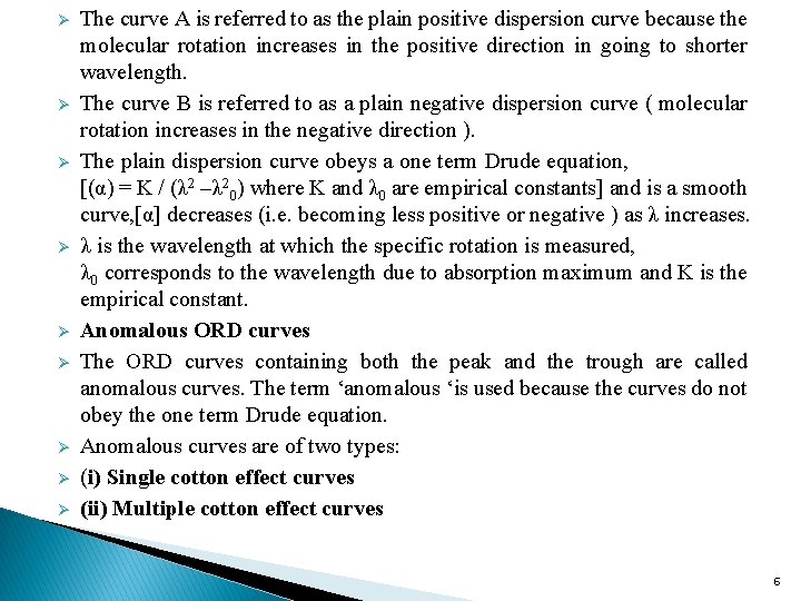 Ø Ø Ø Ø Ø The curve A is referred to as the plain