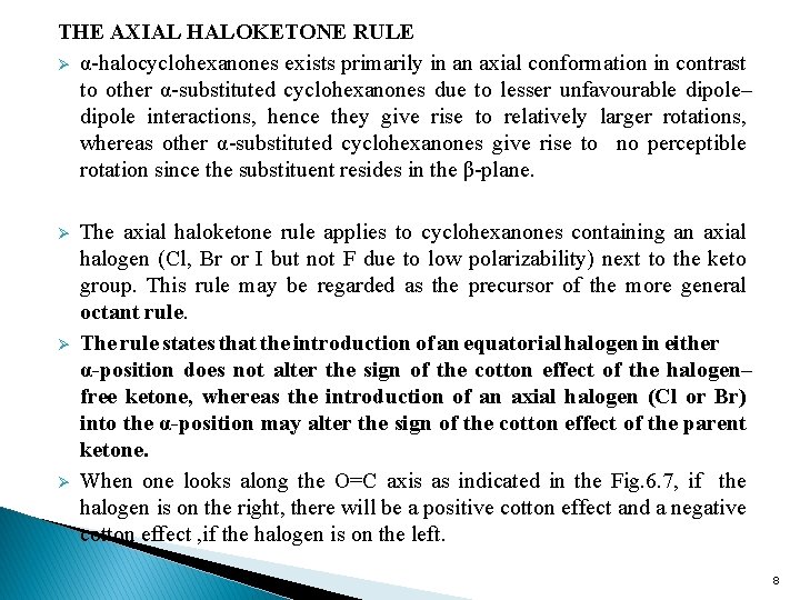 THE AXIAL HALOKETONE RULE Ø α-halocyclohexanones exists primarily in an axial conformation in contrast