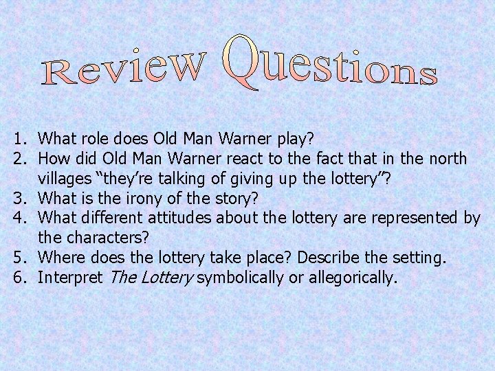 1. What role does Old Man Warner play? 2. How did Old Man Warner