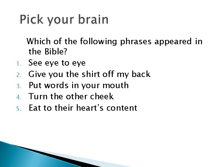 1. 2. 3. 4. 5. Which of the following phrases appeared in the Bible?