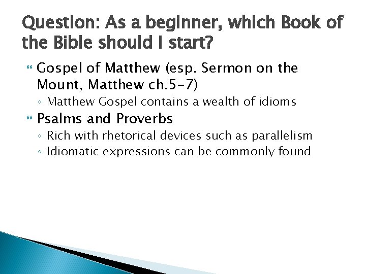 Question: As a beginner, which Book of the Bible should I start? Gospel of