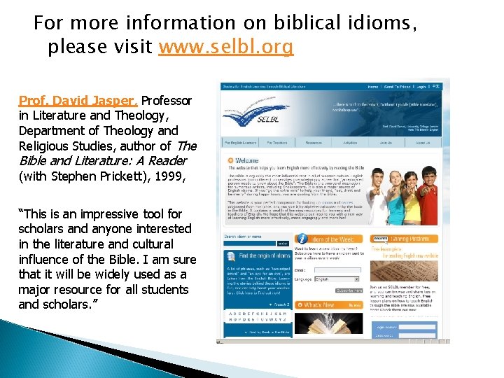 For more information on biblical idioms, please visit www. selbl. org Prof. David Jasper,