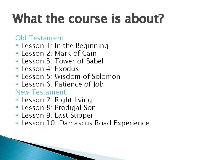 What the course is about? Old Testament Lesson 1: In the Beginning Lesson 2: