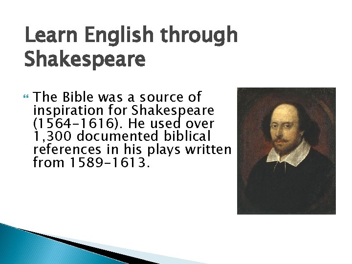 Learn English through Shakespeare The Bible was a source of inspiration for Shakespeare (1564