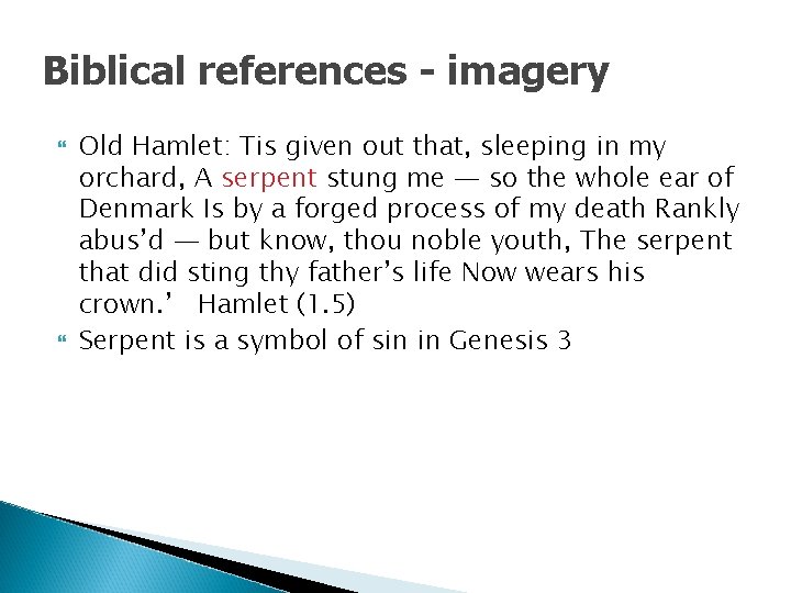 Biblical references - imagery Old Hamlet: Tis given out that, sleeping in my orchard,