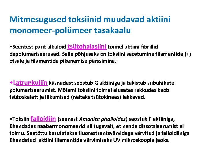 Mitmesugused toksiinid muudavad aktiini monomeer-polümeer tasakaalu • Seentest pärit alkaloid tsütohalasiini toimel aktiini fibrillid