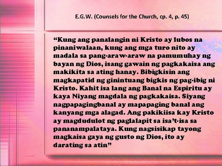 E. G. W. (Counsels for the Church, cp. 4, p. 45) “Kung ang panalangin