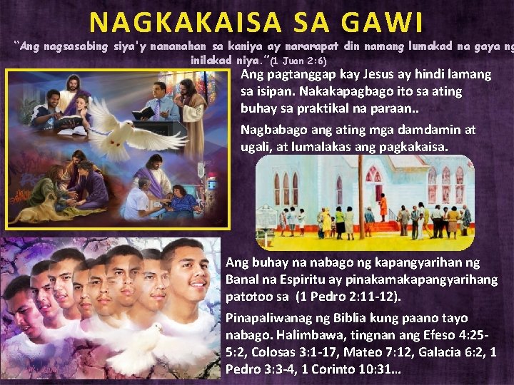 NAGKAKAISA SA GAWI “Ang nagsasabing siya'y nananahan sa kaniya ay nararapat din namang lumakad
