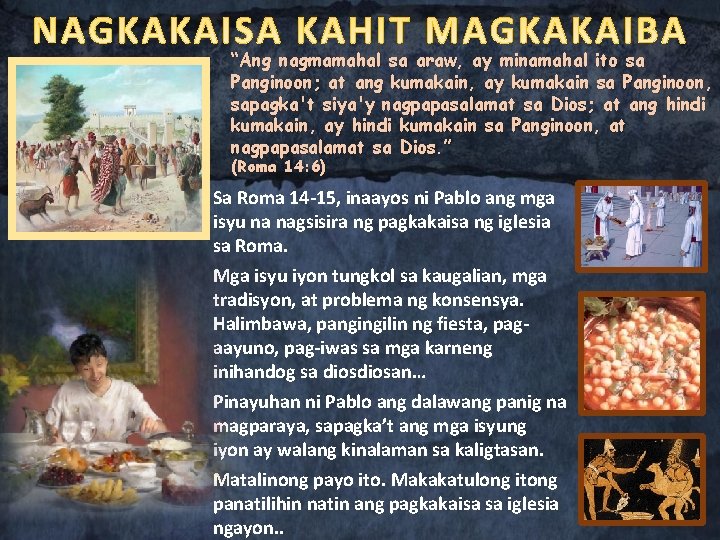 “Ang nagmamahal sa araw, ay minamahal ito sa Panginoon; at ang kumakain, ay kumakain