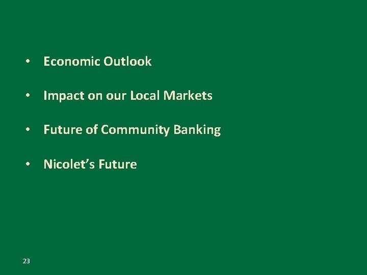  • Economic Outlook • Impact on our Local Markets • Future of Community