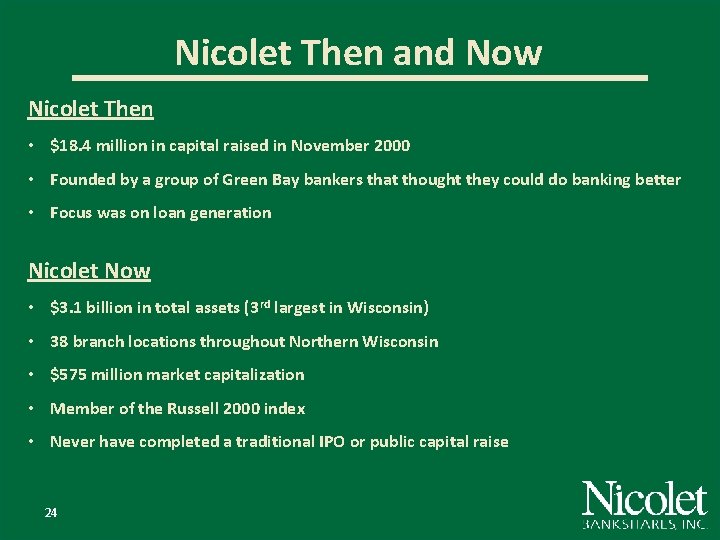 Nicolet Then and Now Nicolet Then • $18. 4 million in capital raised in