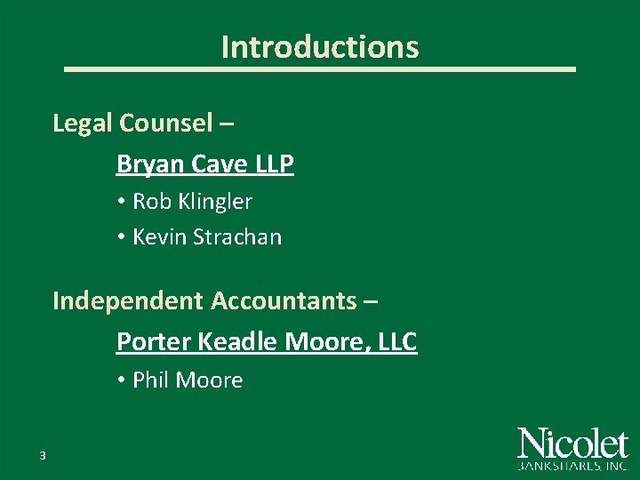 Introductions Legal Counsel – Bryan Cave LLP • Rob Klingler • Kevin Strachan Independent