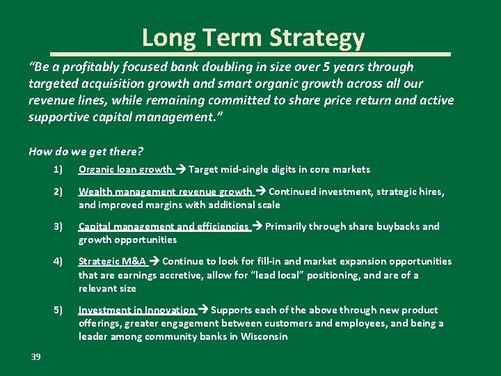 Long Term Strategy “Be a profitably focused bank doubling in size over 5 years