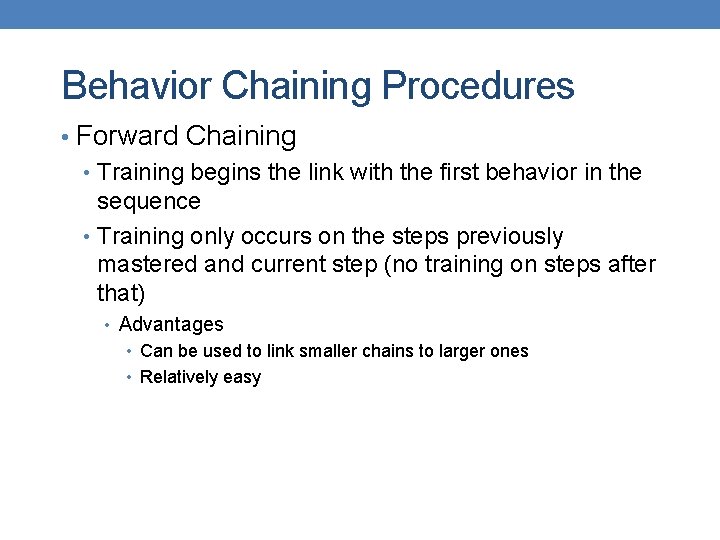 Behavior Chaining Procedures • Forward Chaining • Training begins the link with the first