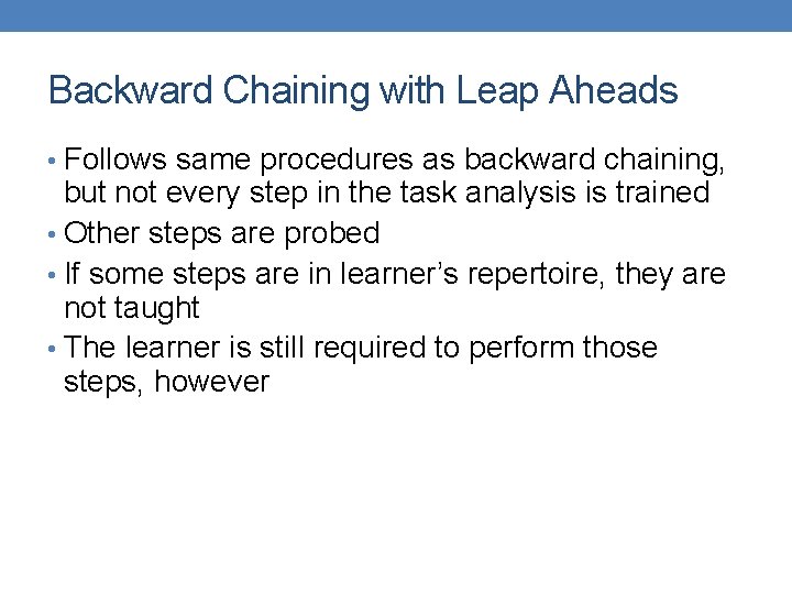Backward Chaining with Leap Aheads • Follows same procedures as backward chaining, but not