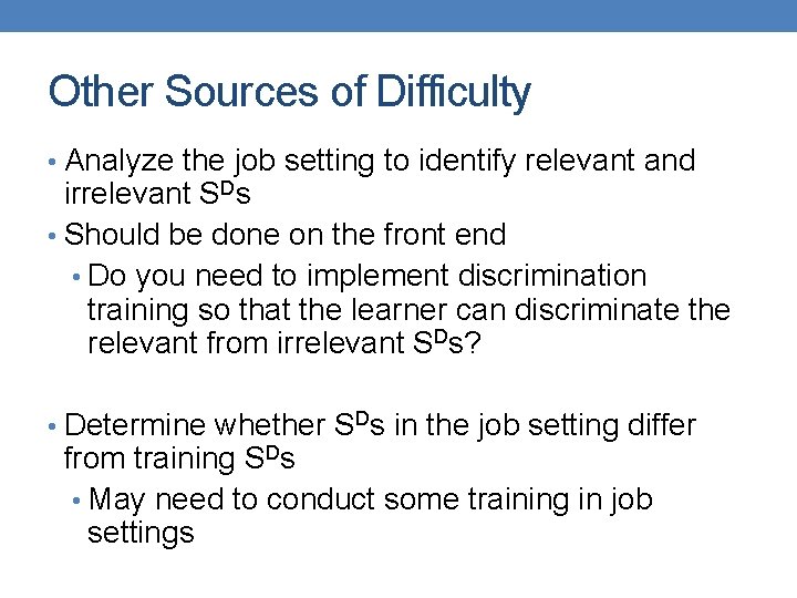 Other Sources of Difficulty • Analyze the job setting to identify relevant and irrelevant