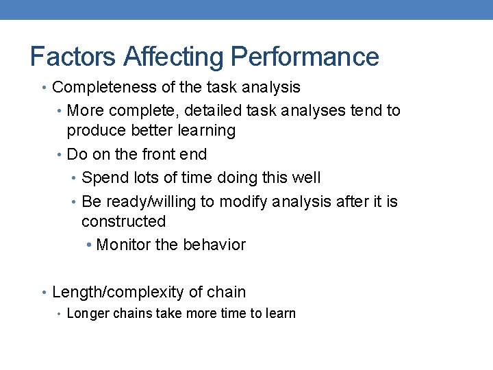 Factors Affecting Performance • Completeness of the task analysis • More complete, detailed task