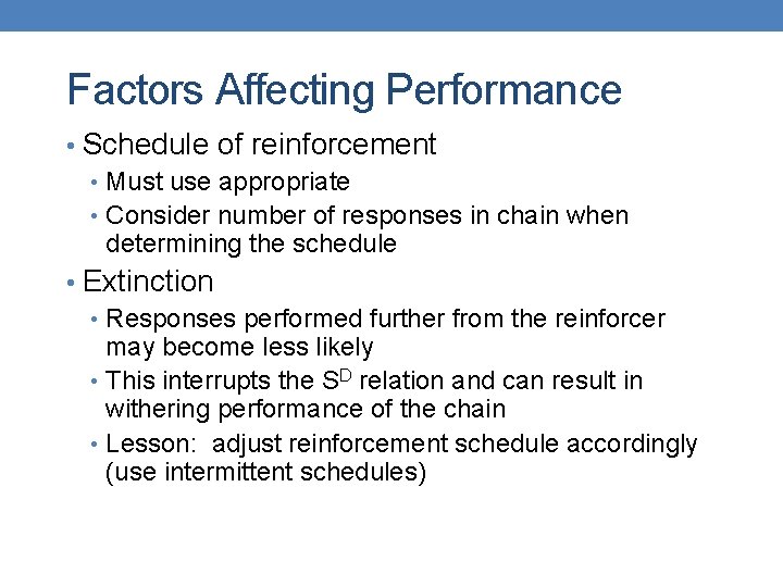 Factors Affecting Performance • Schedule of reinforcement • Must use appropriate • Consider number