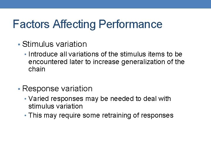 Factors Affecting Performance • Stimulus variation • Introduce all variations of the stimulus items