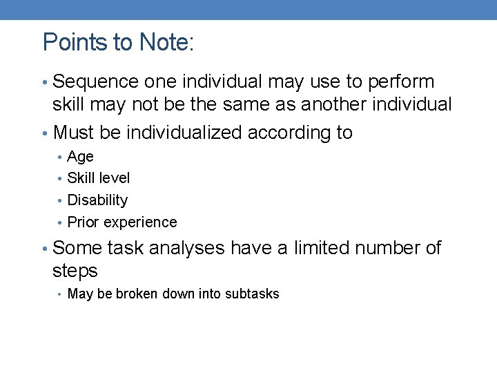 Points to Note: • Sequence one individual may use to perform skill may not