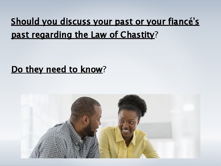 Should you discuss your past or your fiancé's past regarding the Law of Chastity?