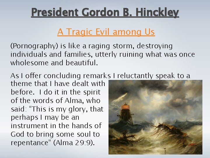 President Gordon B. Hinckley A Tragic Evil among Us (Pornography) is like a raging
