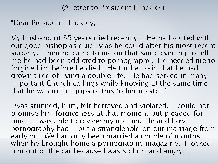 (A letter to President Hinckley) “Dear President Hinckley, My husband of 35 years died