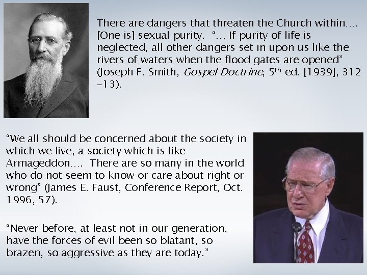 There are dangers that threaten the Church within…. [One is] sexual purity. “… If