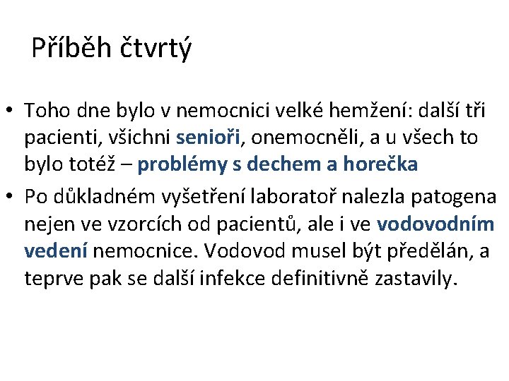 Příběh čtvrtý • Toho dne bylo v nemocnici velké hemžení: další tři pacienti, všichni