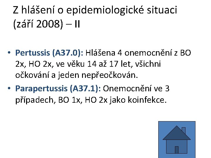 Z hlášení o epidemiologické situaci (září 2008) – II • Pertussis (A 37. 0):