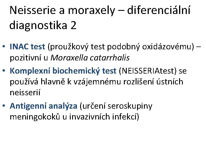 Neisserie a moraxely – diferenciální diagnostika 2 • INAC test (proužkový test podobný oxidázovému)