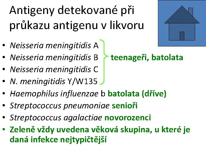 Antigeny detekované při průkazu antigenu v likvoru • • Neisseria meningitidis A Neisseria meningitidis