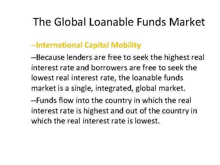 The Global Loanable Funds Market –International Capital Mobility –Because lenders are free to seek