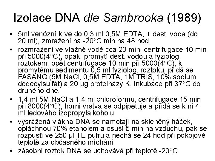Izolace DNA dle Sambrooka (1989) • 5 ml venózní krve do 0, 3 ml