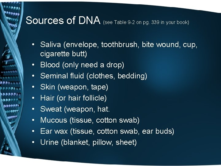 Sources of DNA (see Table 9 -2 on pg. 339 in your book) •