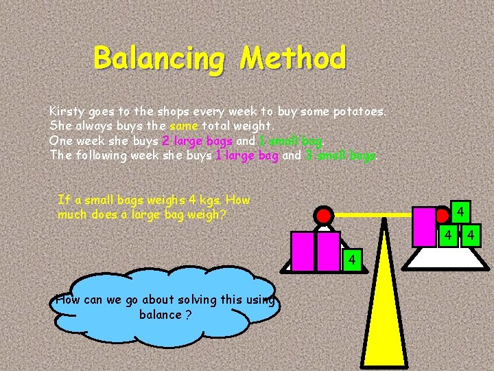 Balancing Method Kirsty goes to the shops every week to buy some potatoes. She Balancing Method Kirsty goes to the shops every week to buy some potatoes. She