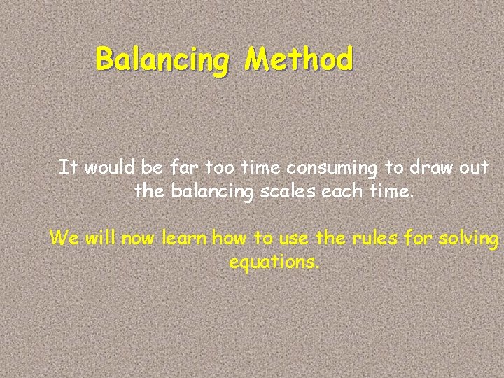 Balancing Method It would be far too time consuming to draw out the balancing