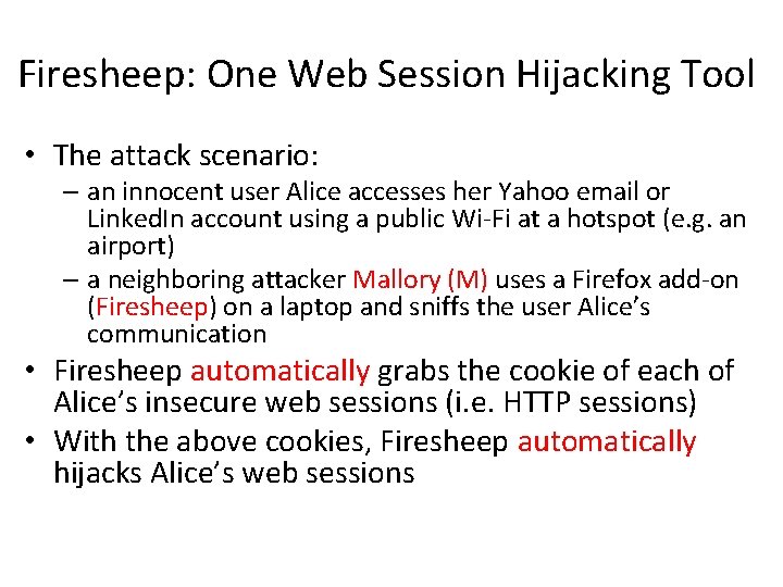 Firesheep: One Web Session Hijacking Tool • The attack scenario: – an innocent user