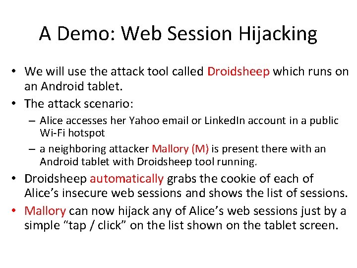 A Demo: Web Session Hijacking • We will use the attack tool called Droidsheep