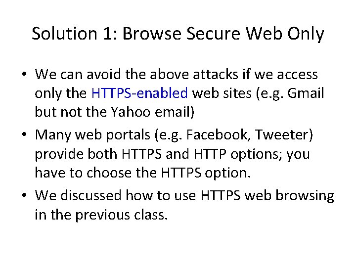 Solution 1: Browse Secure Web Only • We can avoid the above attacks if