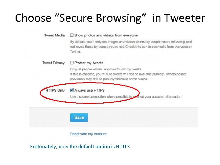 Choose “Secure Browsing” in Tweeter Fortunately, now the default option is HTTPS 