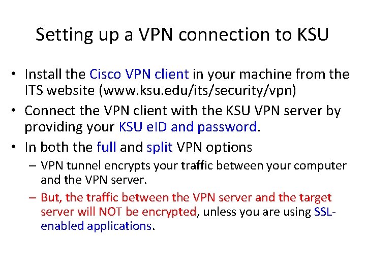 Setting up a VPN connection to KSU • Install the Cisco VPN client in