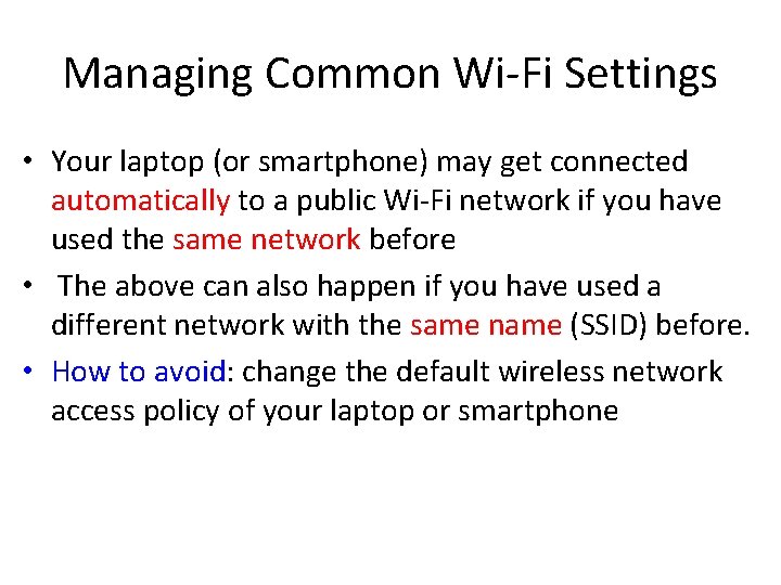 Managing Common Wi-Fi Settings • Your laptop (or smartphone) may get connected automatically to