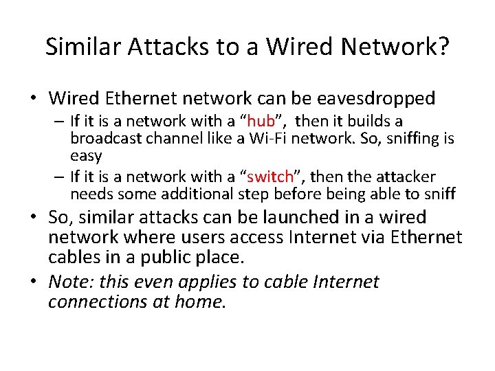Similar Attacks to a Wired Network? • Wired Ethernet network can be eavesdropped –